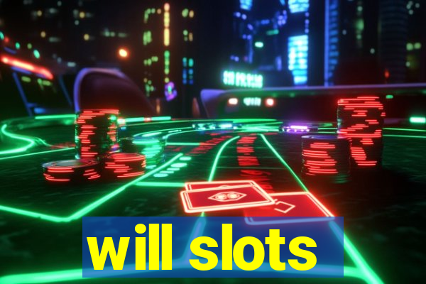 will slots